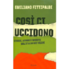 COSI' CI UCCIDONO. STORIE, AFFARI E SEGRETI DELL'ITALIA DEI VELENI