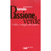 PASSIONE VERDE. LA SFIDA ECOLOGISTA ALLA POLITICA