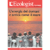 L'ECOLOGIST N.5 - L'ENERGIA DEL DOMANI E' ANTICA COME IL MARE