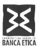 BANCA ETICA : IL VERO VALORE DEL DENARO