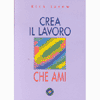 21 giugno: Roma: Conferenza con Rick Jarow autore di CREA IL LAVORO CHE AMI  