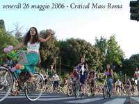 ROMA CRITICAL MASS 25/26/27 MAGGIO 2007Il cambiamento è possibile, ma comincia proprio da te 