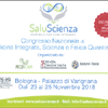 23 - 25 NOVEMBRE 2018 BOLOGNA - SALUSCIENZA CONGRESSO DI MEDICINA INTEGRATA - SCIENZE E FISICA QUANTISTICA