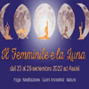 23 - 25 SETTEMBRE 2022 - ASSISI (PG) - IL FEMMINILE E LA LUNA